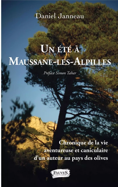 Un été à Maussane-les-Alpilles - Daniel Janneau - Fauves editions