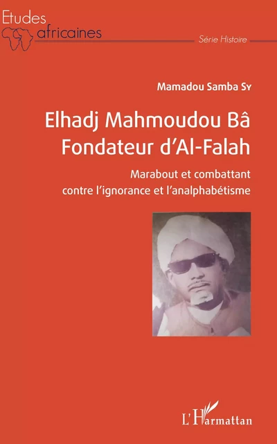 Elhadj Mahmoudou Bâ Fondateur d'Al-Falah - Mamadou Samba Sy - Editions L'Harmattan