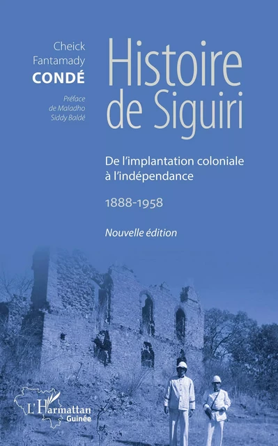 Histoire de Siguiri (Nouvelle édition) - Cheikh Fantamady Conde - Editions L'Harmattan