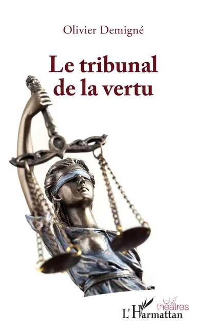 Le tribunal de la vertu - Olivier Demigné - Editions L'Harmattan