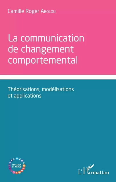 Communication de changement comportemental - Camille-Roger Abolou - Editions L'Harmattan