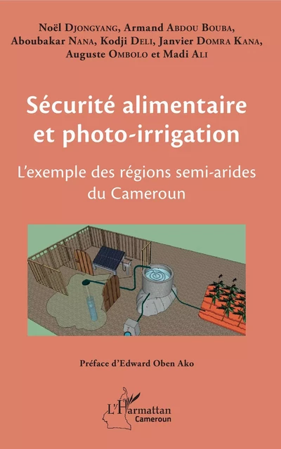 Sécurité alimentaire et photo-irrigation - Noël Djongyang, Armand Abdou Bouba, Aboubakar Nana, Kodji Deli, Janvier Domra Kana, Auguste Ombolo, Madi Ali - Editions L'Harmattan