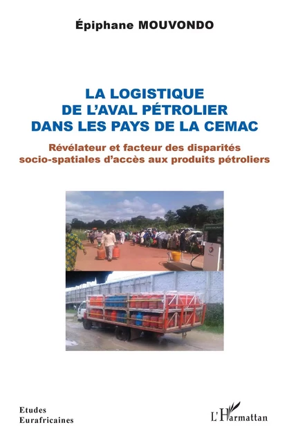 La logistique de l'aval pétrolier dans les pays de la CEMAC - Épiphane Mouvondo - Editions L'Harmattan