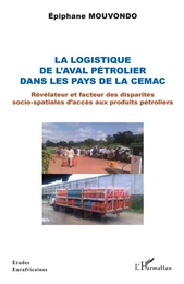 La logistique de l'aval pétrolier dans les pays de la CEMAC