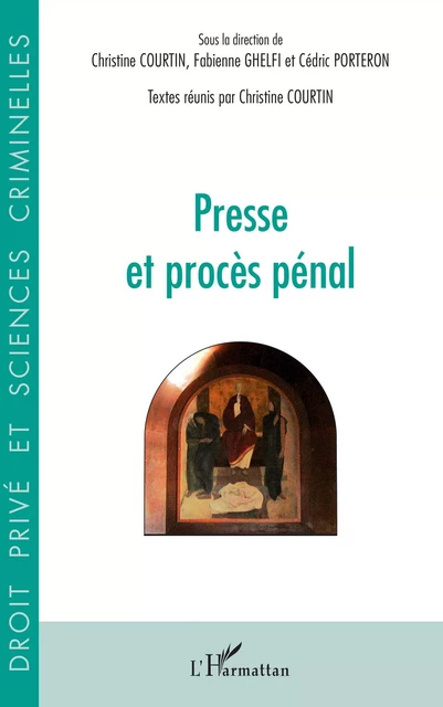 Presse et procès pénal - Christine Courtin, Fabienne Ghelfi, Cédric Porteron - Editions L'Harmattan