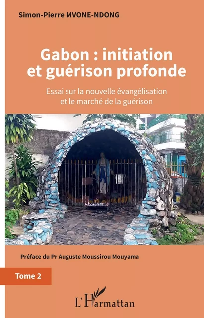 Gabon : initiation et guérison profonde Tome 2 - Simon-Pierre E. Mvone Ndong - Editions L'Harmattan