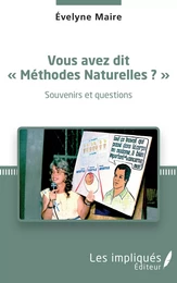 Vous avez dit "Méthodes Naturelles" ? Souvenirs et questions