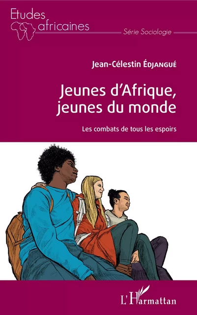 Jeunes d'Afrique, jeunes du monde - Jean-Célestin Edjangue - Editions L'Harmattan