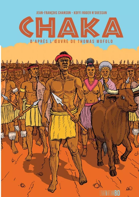 Chaka d'après l'oeuvre de Thomas Mofolo - Christophe Cassiau haurie, Jean-francois Chanson, Koffi Roger N'Guessan - Editions L'Harmattan