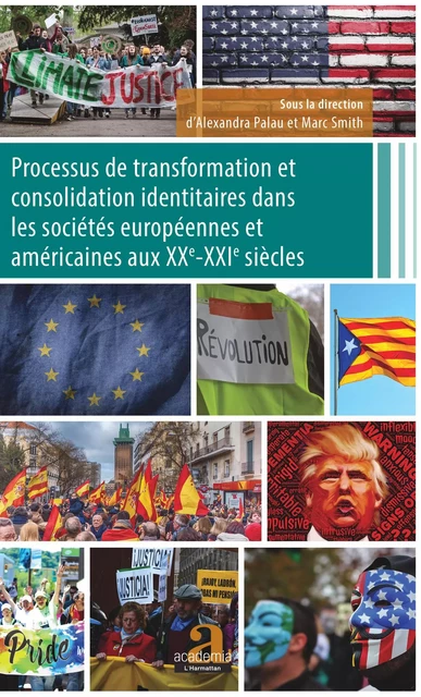 Processus de transformation et consolidation identitaires dans les sociétés européennes et américaines aux XXe-XXIe siècles - Alexandra Palau, Marc Smith - Academia