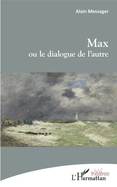 Max ou le dialogue de l'autre - Alain Messager - Editions L'Harmattan