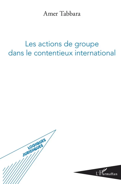 Les actions de groupe dans le contentieux international - Amer Tabbara - Editions L'Harmattan