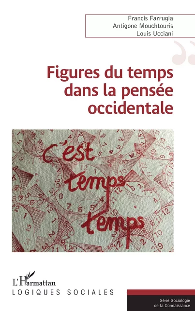 Figures du temps dans la pensée occidentale - Francis Farrugia, Antigone Mouchtouris, Louis Ucciani - Editions L'Harmattan