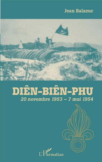 Diên-Biên-Phu - Jean Balazuc - Editions L'Harmattan