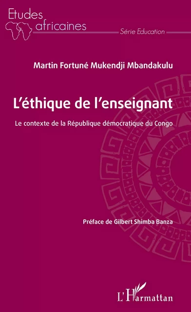 L'éthique de l'enseignant - Martin Fortuné Mukendji Mbandakulu - Editions L'Harmattan