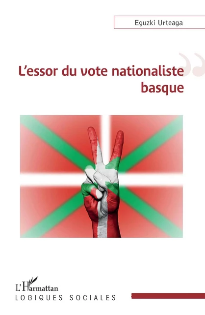 L'essor du vote nationaliste basque - Eguzki Urteaga - Editions L'Harmattan