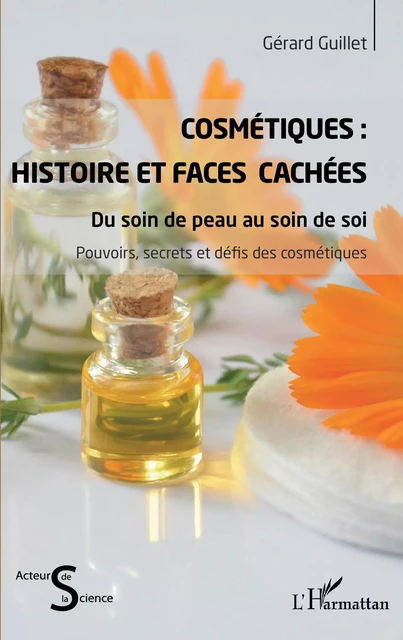 Cosmétiques : Histoire et faces cachées - Gérard Guillet - Editions L'Harmattan