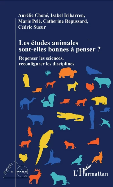 Les études animales sont-elles bonnes à penser ? - Aurélie Choné, Isabelle Iribarren, Marie Pelé, Catherine Repussard, Cédric Sueur - Editions L'Harmattan