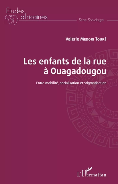 Les enfants de la rue à Ouagadougou - Valérie Medori Touré - Editions L'Harmattan