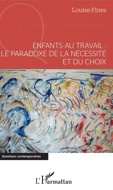 Enfants au travail : le paradoxe de la nécessité et du choix - Louise Fines - Editions L'Harmattan