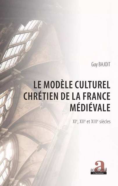 Le modèle culturel chrétien de la France médiévale - Guy Bajoit - Academia