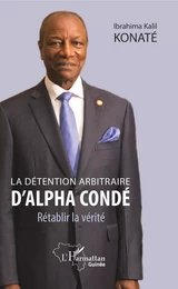 La détention arbitraire d'Alpha Condé