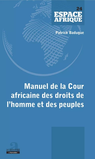 Manuel de la Cour africaine des droits de l'homme et des peuples - Patrick Laurent Badugue - Academia