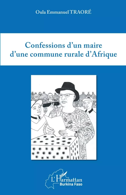 Confessions d'un maire d'une commune rurale d'Afrique - Oula Emmanuel Traoré - Editions L'Harmattan