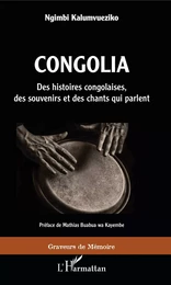 Congolia. Des histoires congolaises, des souvenirs et des chants qui parlent