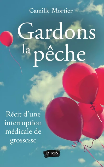 Gardons la pêche - Camille Mortier - Fauves editions