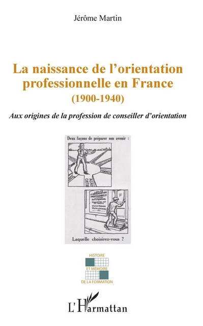 La naissance de l'orientation professionnelle en France (1900-1940) - Jérôme Martin - Editions L'Harmattan