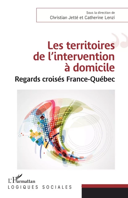 Les territoires de l'intervention à domicile - Christian Jetté, Catherine Lenzi - Editions L'Harmattan