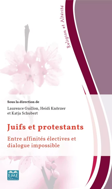 Juifs et protestants - Laurence Guillon, Heidi Knörzer, Katja Schubert - EME Editions