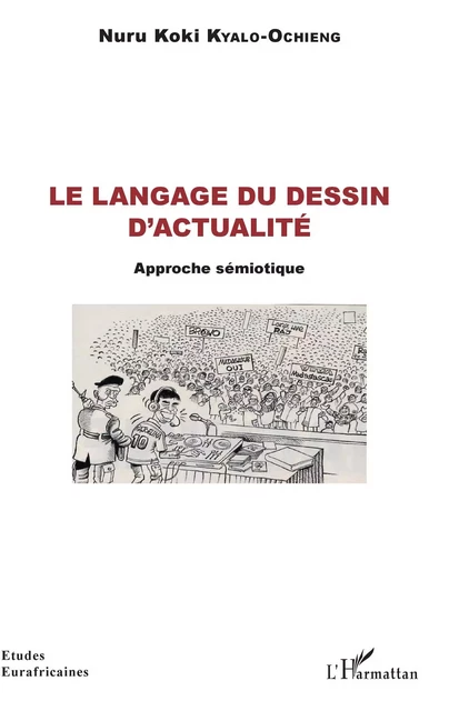 Le langage du dessin d'actualité - Nuru Koki Kyalo-Ochieng - Editions L'Harmattan