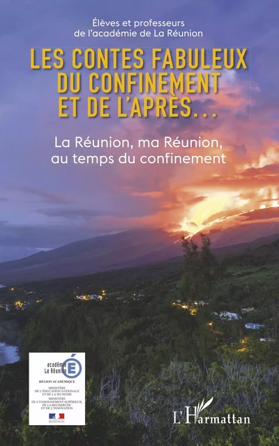 Les contes fabuleux du confinement et de l'après... -  Académie de la Réunion - Editions L'Harmattan