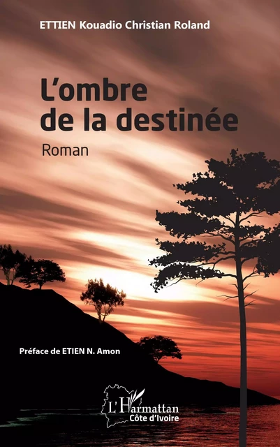 L'ombre de la destinée. Roman - Kouadio Christian Roland Ettien - Editions L'Harmattan