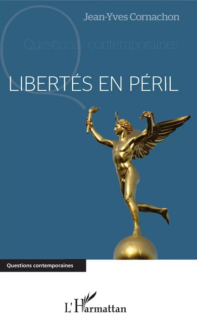 Libertés en péril - Jean-Yves Cornachon - Editions L'Harmattan