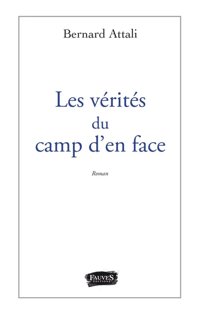 Les vérités du camp d'en face - Bernard Attali - Fauves editions