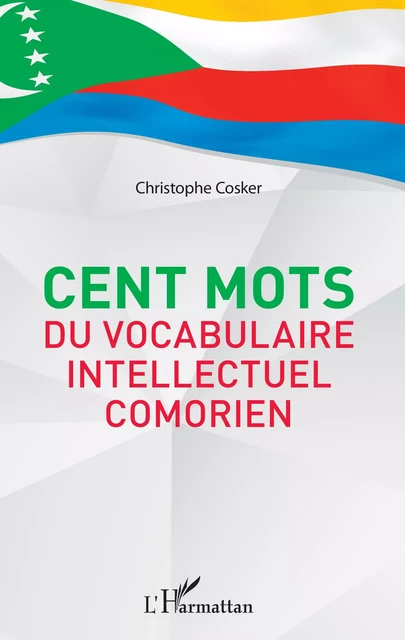 Cent mots du vocabulaire intellectuel comorien - Christophe Cosker - Editions L'Harmattan