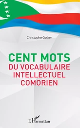 Cent mots du vocabulaire intellectuel comorien