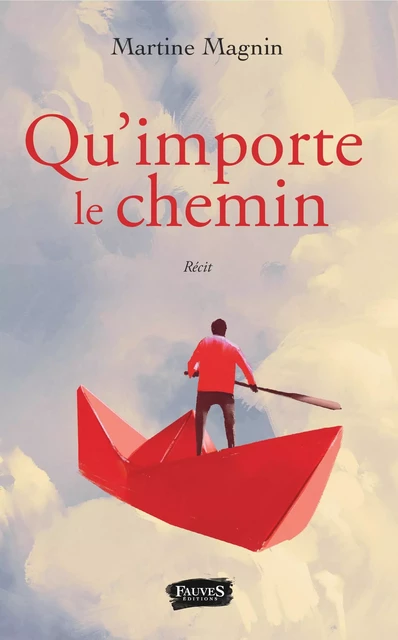 Qu'importe le chemin - Martine Magnin - Fauves editions