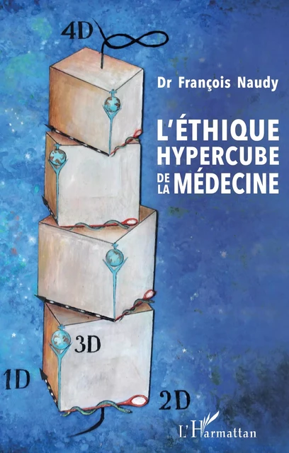 L'éthique hypercube de la médecine - François Naudy - Editions L'Harmattan