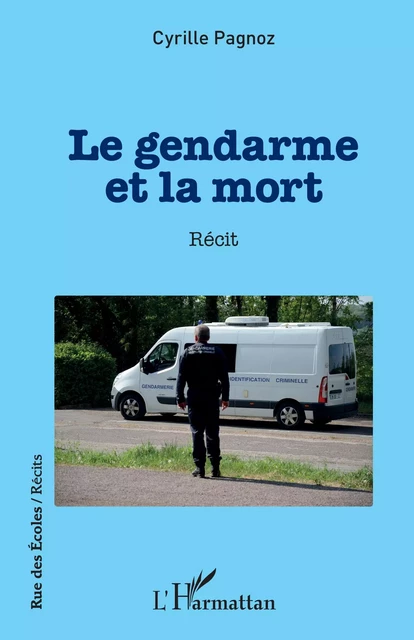 Le gendarme et la mort - Cyrille Pagnoz - Editions L'Harmattan