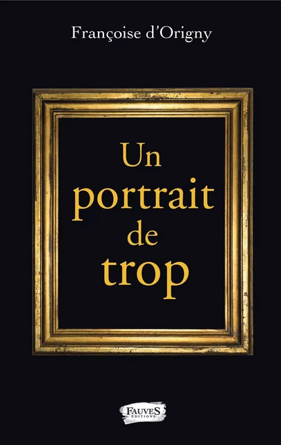 Un portrait de trop - Francoise d'Origny - Fauves editions