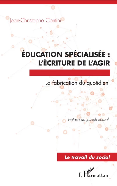 Éducation spécialisée : l'écriture de l'agir - Jean Christophe Contini - Editions L'Harmattan