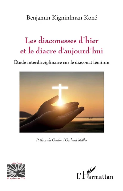 Les diaconesses d'hier et le diacre d'aujourd'hui - Kigninlman Benjamin Koné - Editions L'Harmattan