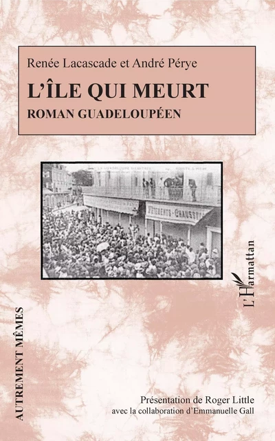 L'île qui meurt. Roman guadeloupéen - Renée Peyre-Lacascade, André Pérye - Editions L'Harmattan