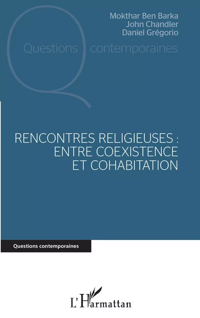 Rencontres religieuses - Mokhtar Ben Barka, John Chandler, Daniel Grégorio - Editions L'Harmattan