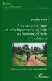 Puissance publique et développement agricole au Dahomey / Bénin 1960-2010