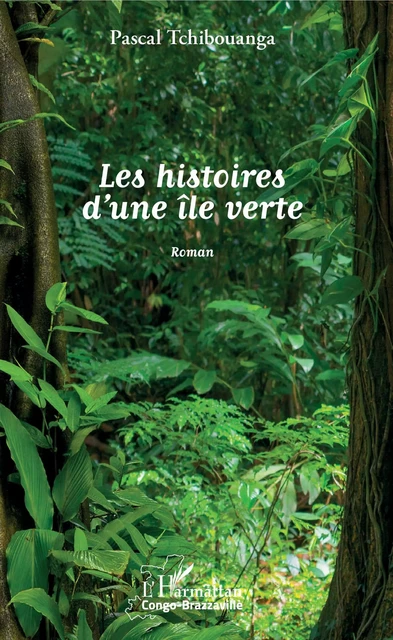 Les histoires d'une île verte - Pascal Tchibouanga - Editions L'Harmattan